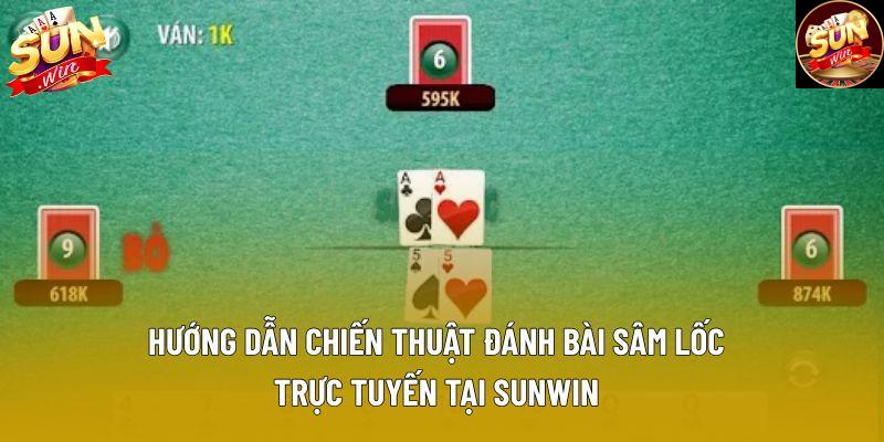 Hướng dẫn chiến thuật đánh bài sâm lốc trực tuyến tại Sunwin. Hướng dẫn chiến thuật đánh bài sâm lốc trực tuyến tại Sunwin.