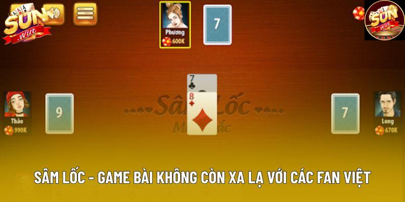 Sâm lốc - Game bài không còn xa lạ với các fan Việt Sâm lốc - Game bài không còn xa lạ với các fan Việt
