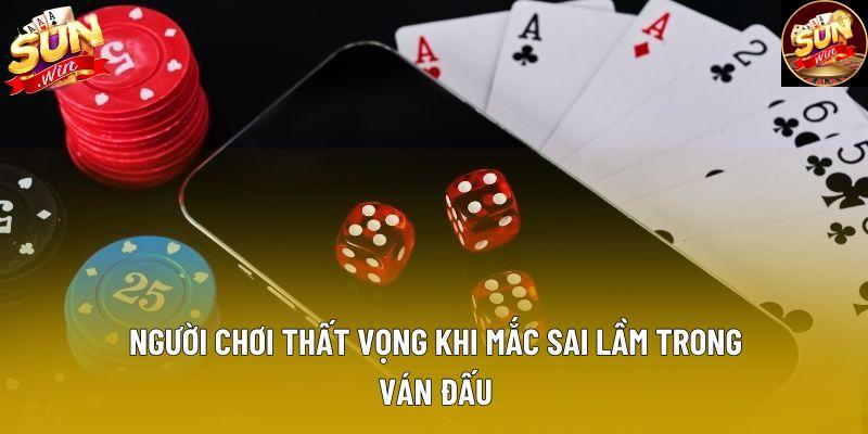 Người chơi thất vọng khi mắc sai lầm trong ván đấu