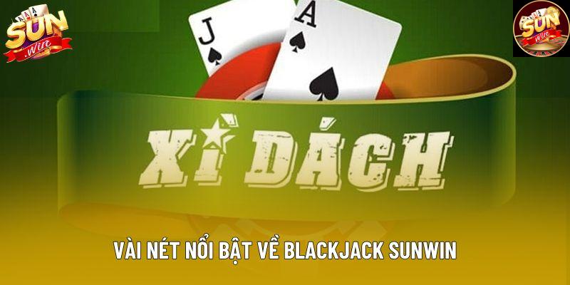 Vài nét nổi bật về Blackjack Sunwin Vài nét nổi bật về Blackjack Sunwin