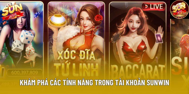 Khám phá các tính năng trong tài khoản sunwin Khám phá các tính năng trong tài khoản sunwin