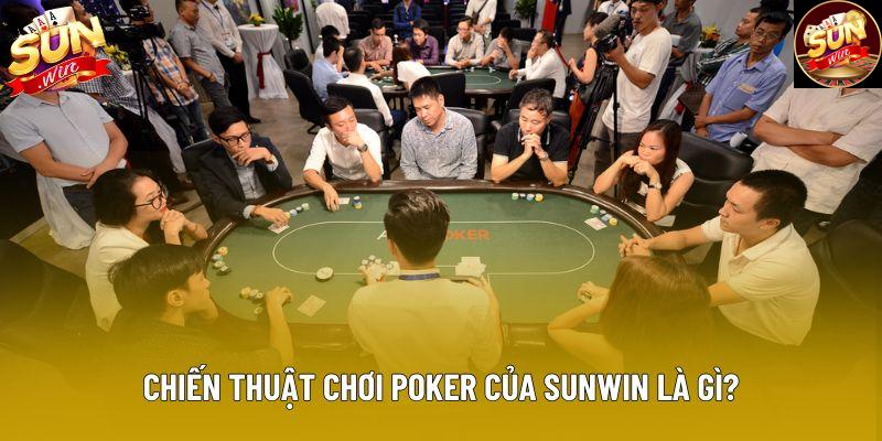 Chiến thuật chơi poker của Sunwin là gì? Chiến thuật chơi poker của Sunwin là gì?
