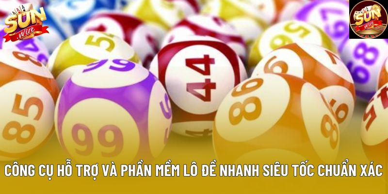 Công cụ hỗ trợ và phần mềm lô đề nhanh siêu tốc chuẩn xác Công cụ hỗ trợ và phần mềm lô đề nhanh siêu tốc chuẩn xác