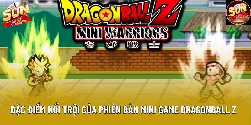 Đặc điểm nổi trội của phiên bản mini game Dragonball Z Đặc điểm nổi trội của phiên bản mini game Dragonball Z