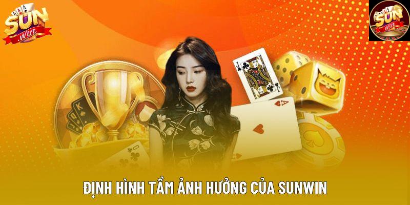 Định hình tầm ảnh hưởng của Sunwin Định hình tầm ảnh hưởng của Sunwin
