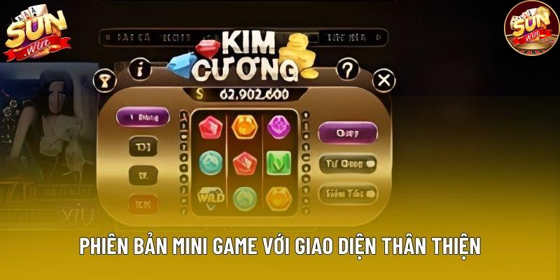 Phiên bản mini game với giao diện thân thiện Phiên bản mini game với giao diện thân thiện