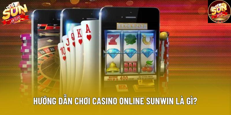 Hướng dẫn chơi casino online sunwin là gì?