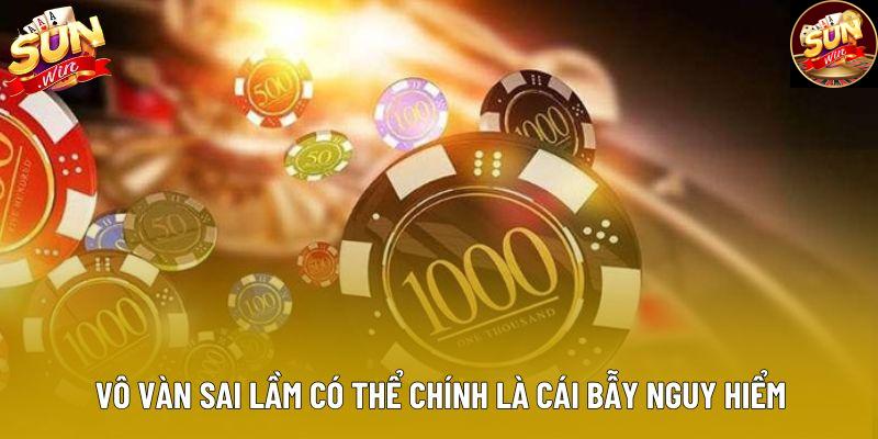 Vô vàn sai lầm có thể chính là cái bẫy nguy hiểm