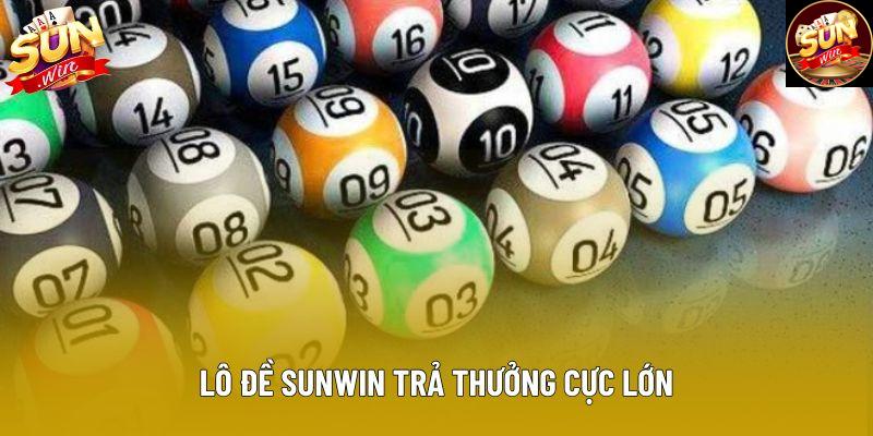 Lô đề sunwin trả thưởng cực lớn