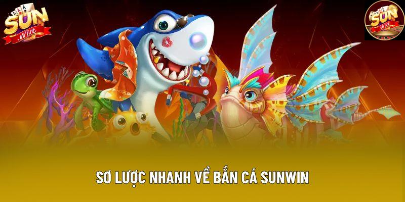 Sơ lược nhanh về bắn cá Sunwin Sơ lược nhanh về bắn cá Sunwin