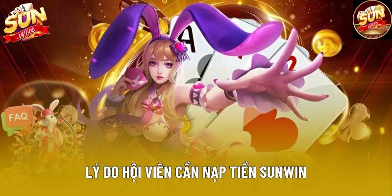 Lý do hội viên cần nạp tiền Sunwin