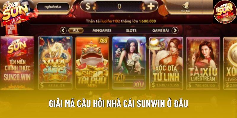 Giải mã câu hỏi nhà cái Sunwin ở đâu Giải mã câu hỏi nhà cái Sunwin ở đâu