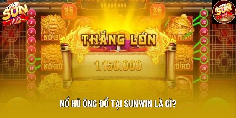 Nổ hũ Ông Đồ tại Sunwin là gì? Nổ hũ Ông Đồ tại Sunwin là gì?