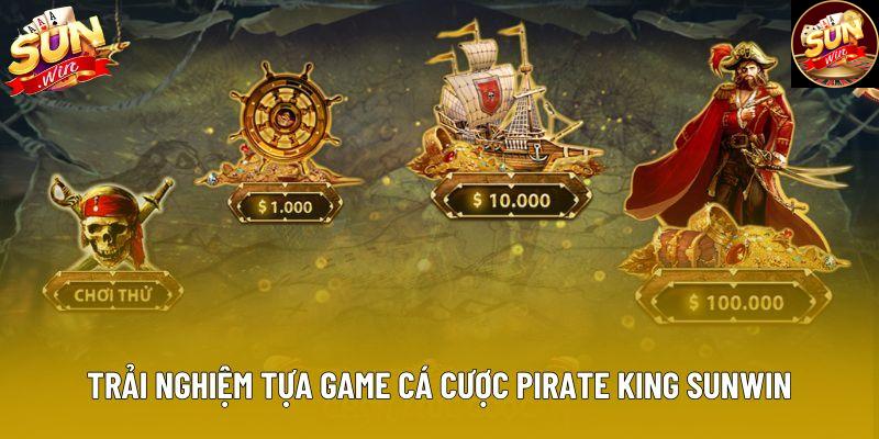 Trải nghiệm tựa game cá cược Pirate King Sunwin Trải nghiệm tựa game cá cược Pirate King Sunwin