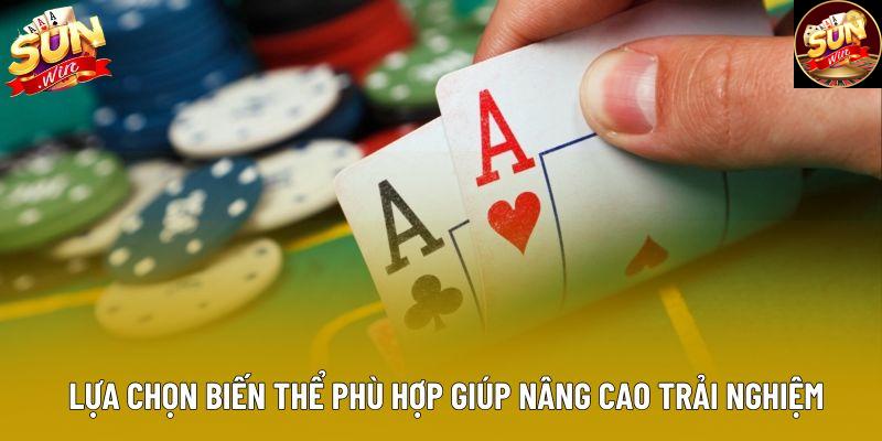 Lựa chọn biến thể phù hợp giúp nâng cao trải nghiệm