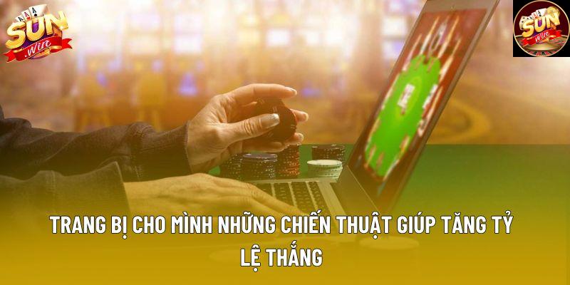 Trang bị cho mình những chiến thuật giúp tăng tỷ lệ thắng Trang bị cho mình những chiến thuật giúp tăng tỷ lệ thắng