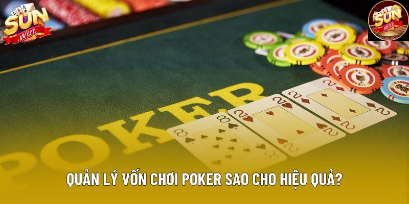 Quản lý vốn chơi poker sao cho hiệu quả? Quản lý vốn chơi poker sao cho hiệu quả?