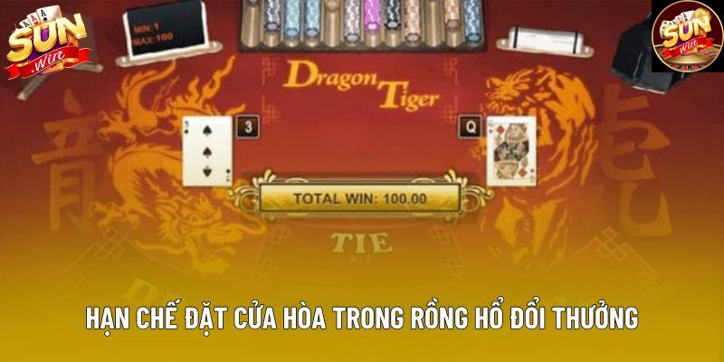Hạn chế đặt cửa Hòa trong rồng hổ đổi thưởng Hạn chế đặt cửa Hòa trong rồng hổ đổi thưởng