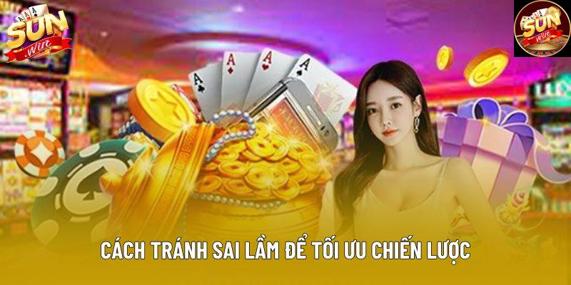 Cách tránh sai lầm để tối ưu chiến lược Cách tránh sai lầm để tối ưu chiến lược