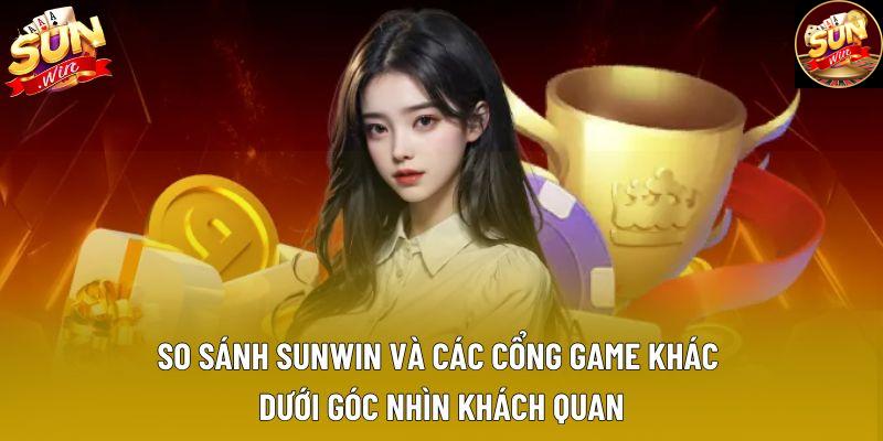 So sánh Sunwin và các cổng game khác dưới góc nhìn khách quan So sánh Sunwin và các cổng game khác dưới góc nhìn khách quan