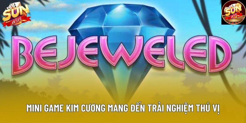 Mini game kim cương mang đến trải nghiệm thú vị Mini game kim cương mang đến trải nghiệm thú vị