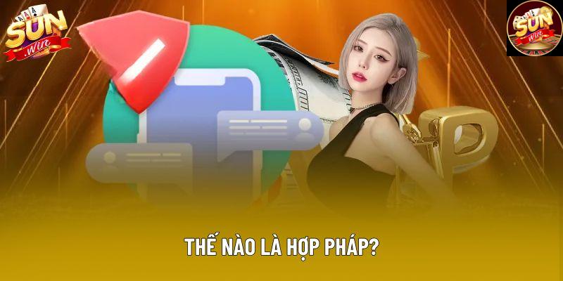 Thế nào là hợp pháp? Thế nào là hợp pháp?
