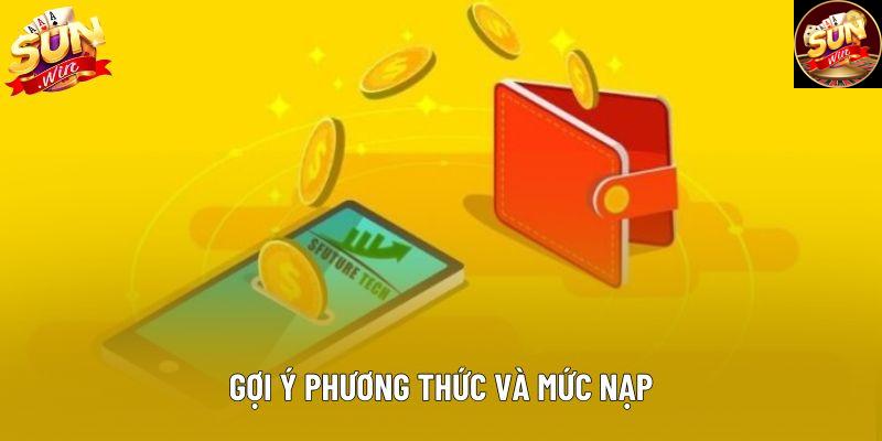 Gợi ý phương thức và mức nạp Gợi ý phương thức và mức nạp