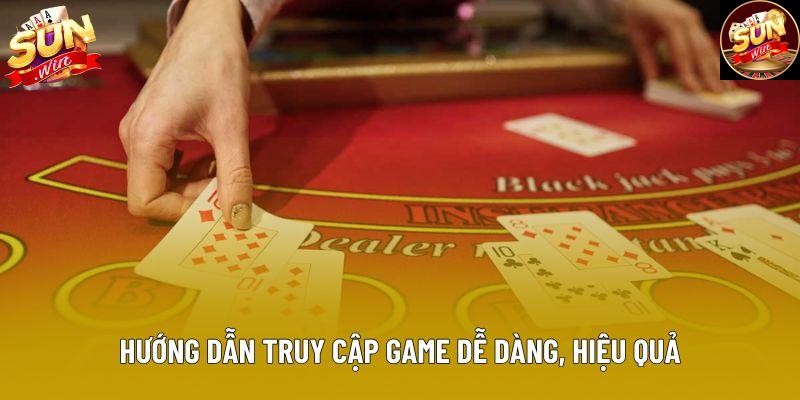 Hướng dẫn truy cập game dễ dàng, hiệu quả Hướng dẫn truy cập game dễ dàng, hiệu quả
