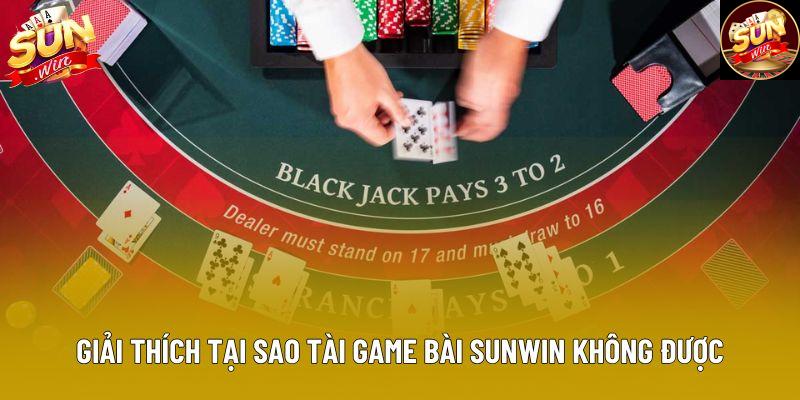 Giải thích tại sao tải game bài sunwin không được Giải thích tại sao tải game bài sunwin không được