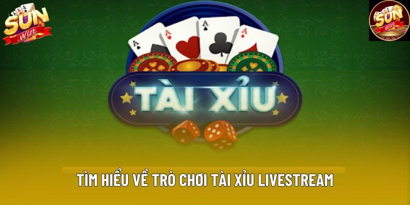 Tìm hiểu về trò chơi tài xỉu livestream Tìm hiểu về trò chơi tài xỉu livestream