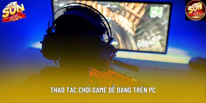 Thao tác chơi game dễ dàng trên PC Thao tác chơi game dễ dàng trên PC
