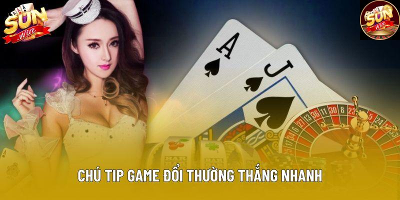 Tip game đổi thường thắng nhanh Tip game đổi thường thắng nhanh