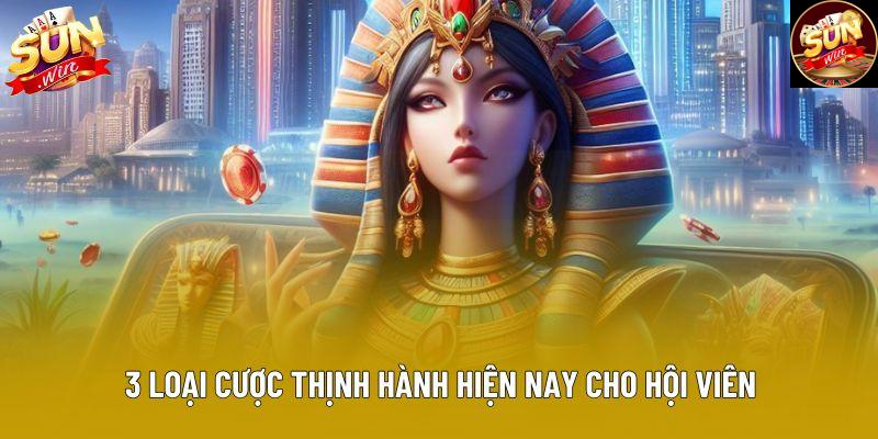 3 loại cược thịnh hành hiện nay cho hội viên
