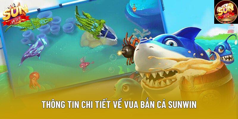Thông tin chi tiết về vua bắn cá sunwin Thông tin chi tiết về vua bắn cá sunwin