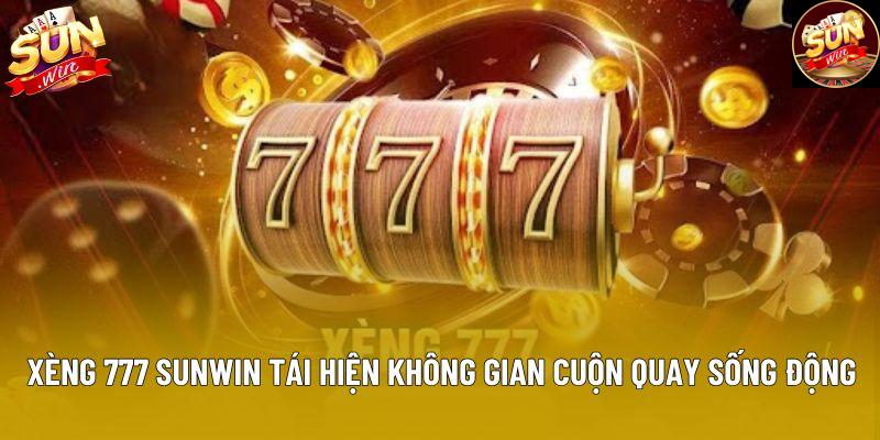 Xèng 777 sunwin tái hiện không gian cuộn quay sống động