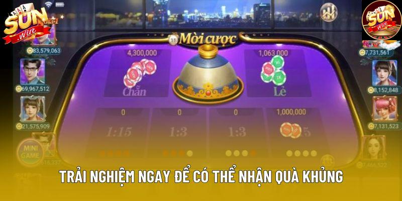 Trải nghiệm ngay để có thể nhận quà khủng Trải nghiệm ngay để có thể nhận quà khủng