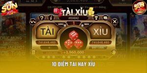 10 Điểm Tài Hay Xỉu Tại Sunwin – Cách Chơi Chuẩn Nhất