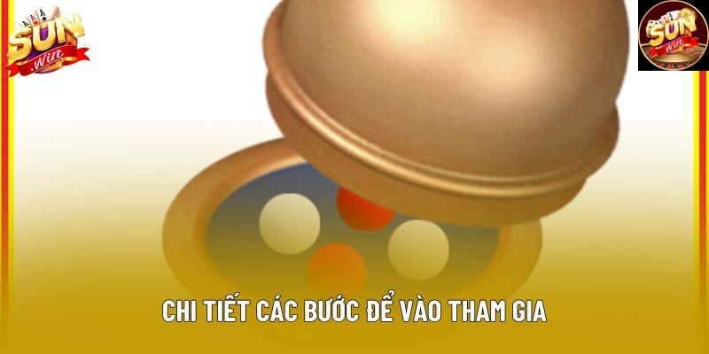 Chi tiết các bước để vào tham gia