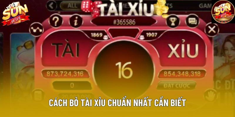 Cách bỏ tài xỉu chuẩn nhất cần biết Cách bỏ tài xỉu chuẩn nhất cần biết