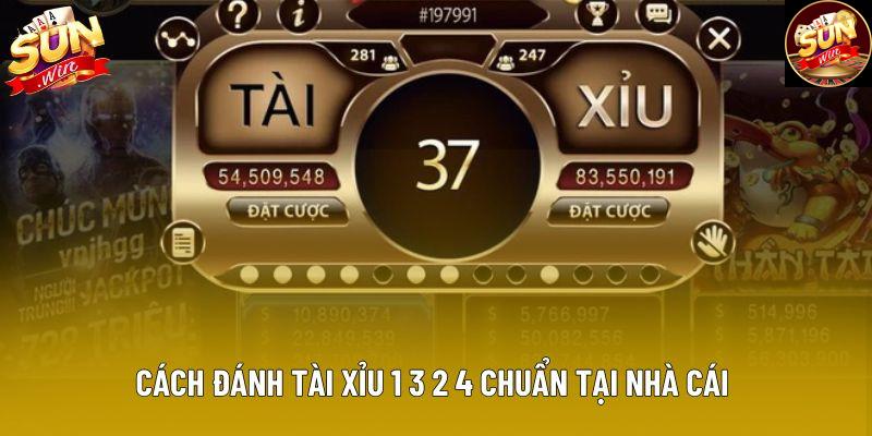 Cách đánh tài xỉu 1 3 2 4 chuẩn tại nhà cái 