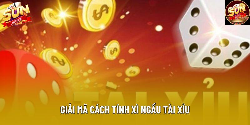 Giải mã cách tính xì ngầu tài xỉu