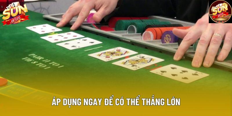 Áp dụng ngay để có thể thắng lớn