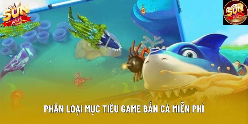 Phân loại mục tiêu game bắn cá miễn phí Phân loại mục tiêu game bắn cá miễn phí