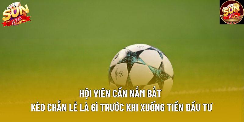 Hội viên cần nắm bắt kèo chẵn lẻ là gì trước khi xuống tiền đầu tư