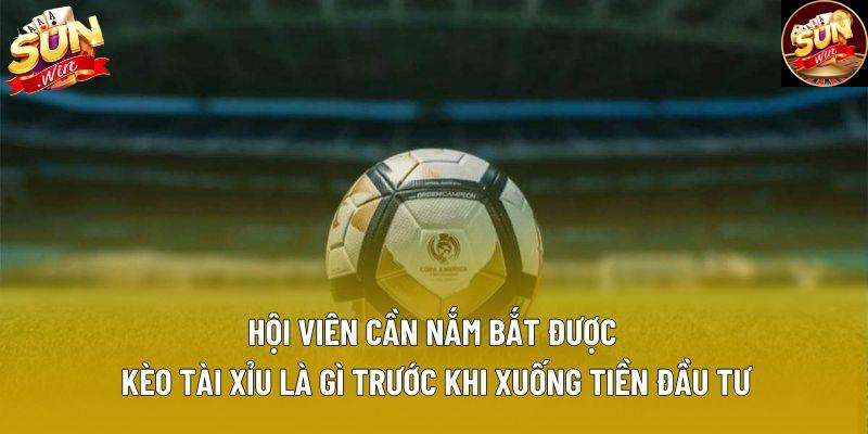Hội viên cần nắm bắt được kèo tài xỉu là gì trước khi xuống tiền đầu tư