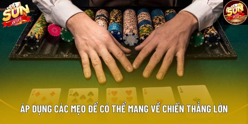 Áp dụng các mẹo để có thể mang về chiến thắng lớn Áp dụng các mẹo để có thể mang về chiến thắng lớn