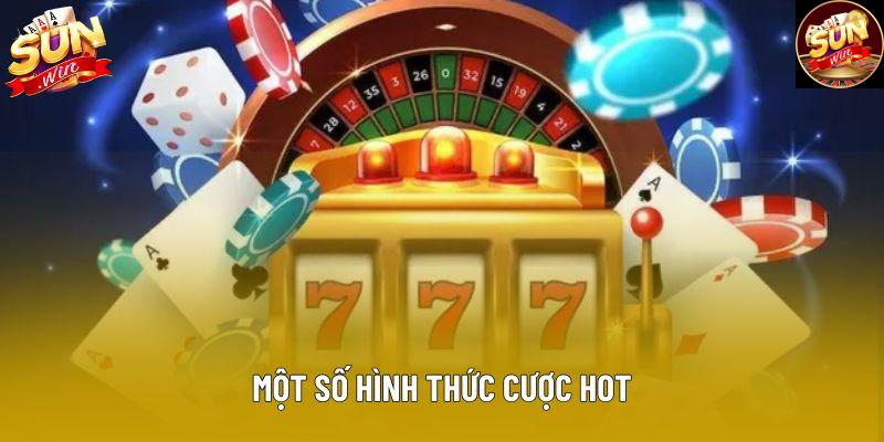 Một số hình thức cược hot