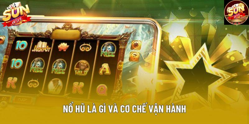 Nổ hũ là gì và cơ chế vận hành