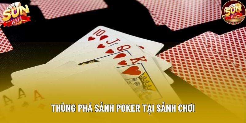 Thùng phá sảnh poker tại sảnh chơi Thùng phá sảnh poker tại sảnh chơi