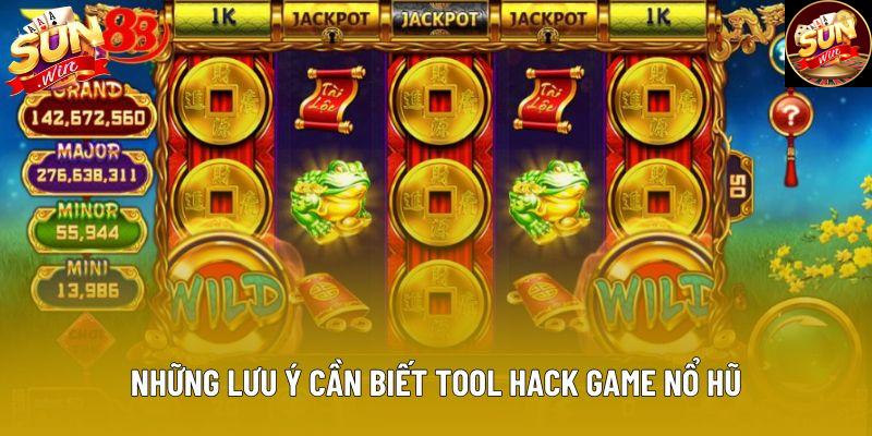 Những lưu ý cần biết tool hack game nổ hũ